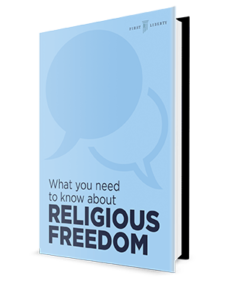 What You Need To Know About Religious Freedom | First Liberty