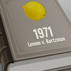 The Lemon Test | A Sour Precedent | First Liberty