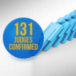 131 Judges Confirmed | First Liberty