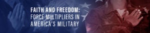 Faith & Freedom in the Military | First Liberty