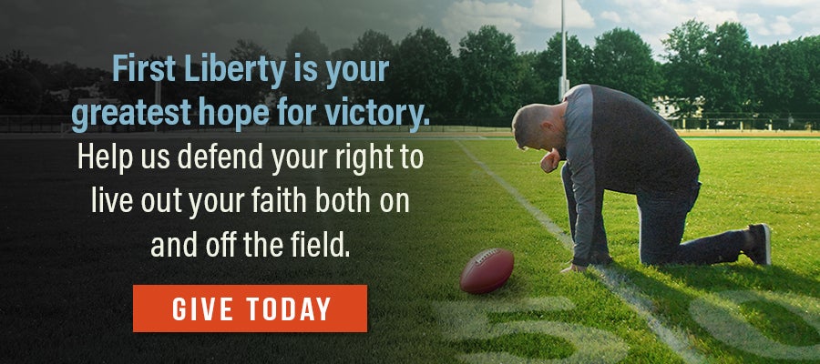 Help Us Defend Your Right To Live Out Your Faith | First Liberty