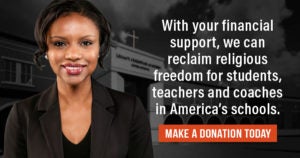 Reclaim Religious Liberty for Teachers & Students | First Liberty
