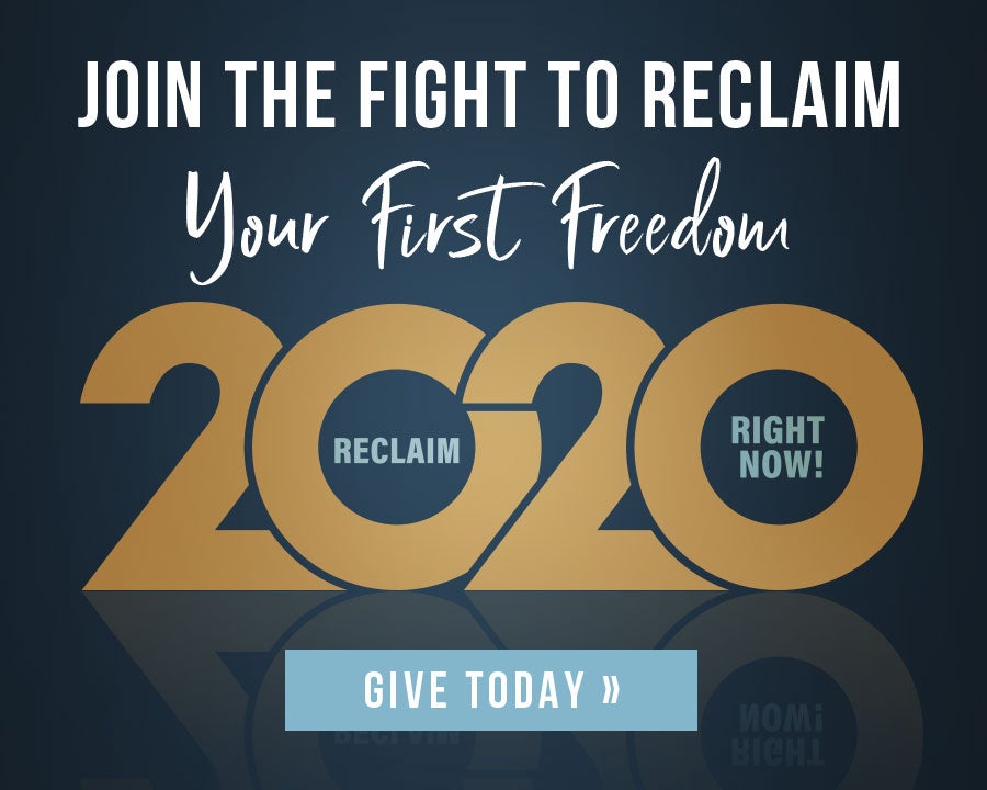 Reclaim Your First Freedom | Give Today | First Liberty