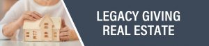 Real Estate as a Charitable Gift | Legacy Giving | First Liberty