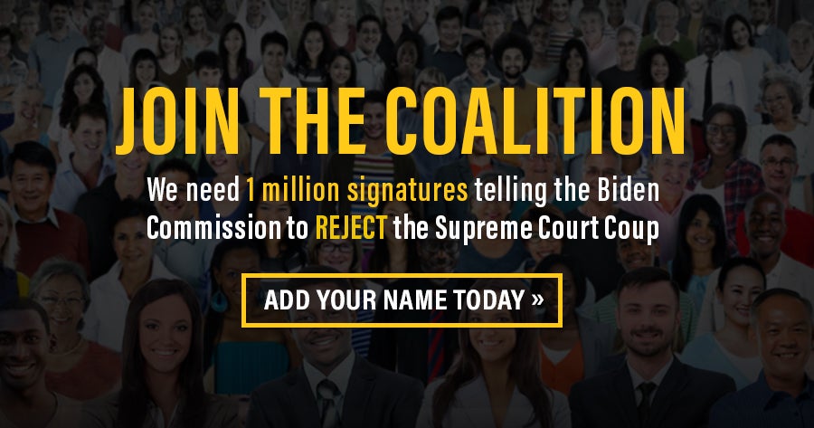 Stop the Supreme Court Coup | Join the Coalition | First Liberty
