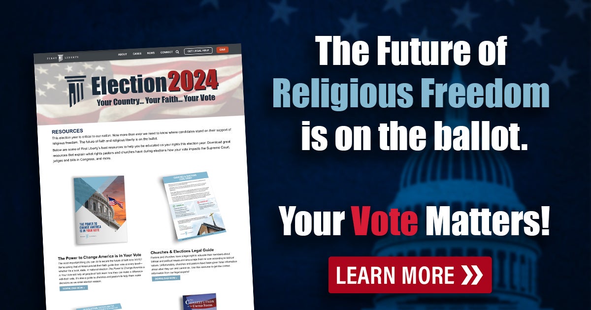 Election 2024: Rights of Churches & Pastors | First Liberty