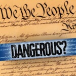 Constitution Dangerous | First Liberty Insider