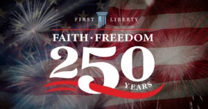 250 Launch First Freedom | First Liberty Insider