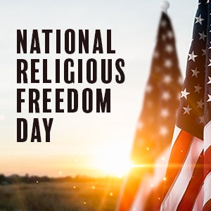 2026 National Religious Freedom Day | First Liberty Insider
