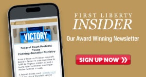 Sign Up for First Liberty Insider | Award Winning Newsletter