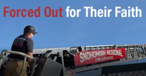 Forced Out for Their Faith | Snohomish Firefighters | First Liberty