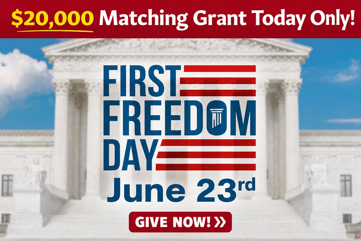 First Freedom Day | $20,000 Matching Grant - Today Only | First Liberty