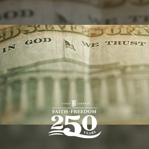 In God We Trust | First Liberty Insider