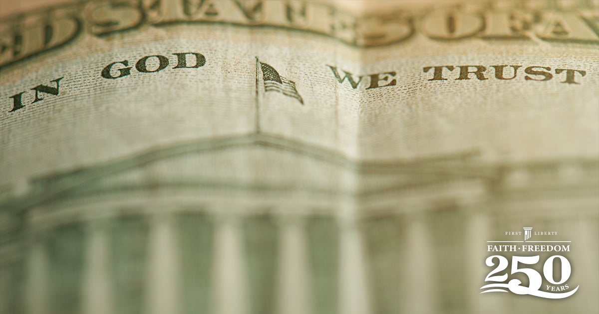 In God We Trust | First Liberty Insider