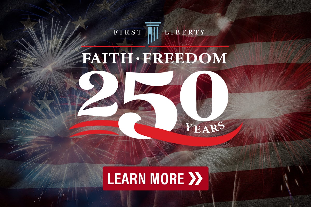 Faith Freedom 250 years| First Liberty