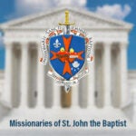 Missionaries of St. John the Baptists | First Liberty Insider