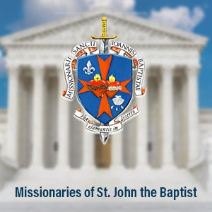 Missionaries of St. John the Baptists | First Liberty Insider
