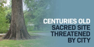 Centuries Old Sacred Site Threatened | First Liberty